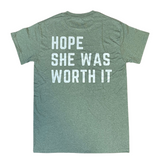 'Hope She/He Was Worth It' T-Shirt
